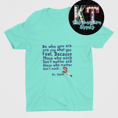 Be who you are and sat what you feel  Unisex T-shirt