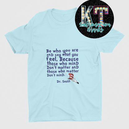 Be who you are and sat what you feel  Unisex T-shirt